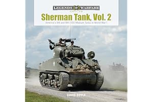 Sherman Tank, Vol. 2: America's M4 and M4 (105) Medium Tanks in World War II (Legends of Warfare: Ground)