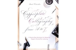 Copperplate Calligraphy from A to Z: A Step-by-Step Workbook for Mastering Elegant, Pointed-Pen Lettering