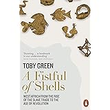 A Fistful of Shells: West Africa from the Rise of the Slave Trade to the Age of Revolution