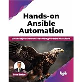 Hands-on Ansible Automation: Streamline your workflow and simplify your tasks with Ansible (English Edition)