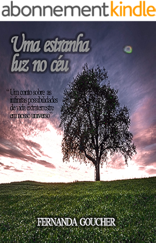Download Uma estranha luz no céu: 'Um conto sobre as infinitas possibilidades de vida extraterrestre em nosso universo' (Portuguese Edition) PDF