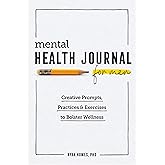 Mental Health Journal for Men: Creative Prompts, Practices, and Exercises to Bolster Wellness