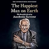 The Happiest Man on Earth: The Beautiful Life of an