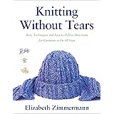 Knitting Without Tears: Basic Techniques and Easy-to-Follow Directions for Garments to Fit All Sizes