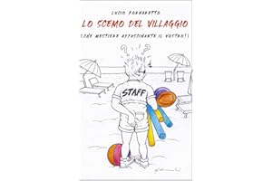 LO SCEMO DEL VILLAGGIO: (che mestiere affascinante, il vostro!) (Italian Edition)