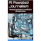 AI Assisted Journalism: Practical Applications and Ethical Considerations