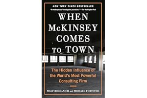 When McKinsey Comes to Town: The Hidden Influence of the World's Most Powerful Consulting Firm