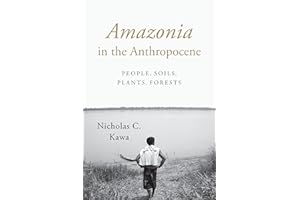 Amazonia in the Anthropocene: People, Soils, Plants, Forests
