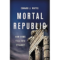 Mortal Republic: How Rome Fell into Tyranny book cover