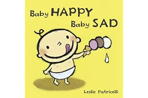 Baby Happy Baby Sad: (A Gentle Introduction to Emotions and Big Feelings for Babies and Toddlers) (Leslie Patricelli Board Books)