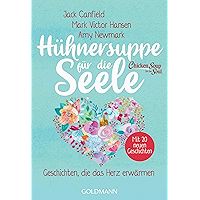 Hühnersuppe für die Seele: Geschichten, die das Herz erwärmen - Überarbeitete Neuausgabe - Mit 20 neuen Geschichten… book cover Hühnersuppe für die Seele: Geschichten, die das Herz erwärmen - Überarbeitete Neuausgabe - Mit 20 neuen Geschichten… book cover