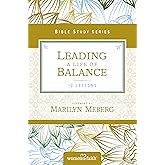 Leading a Life of Balance (Women of Faith Study Guide Series)