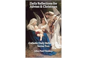 Daily Reflections for Advent & Christmas: Catholic Daily Reflections Series Two (Catholic Daily Reflections: Series Two Book 