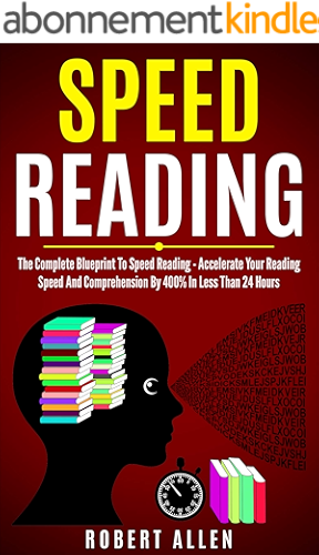 Download SPEED READING: The Complete Blueprint To Speed Reading - Accelerate Your Reading Speed And Comprehension By 400% In Less Than 24 Hours (English Edition) PDF