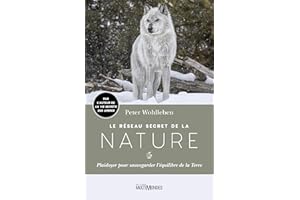 Le réseau secret de la nature: Plaidoyer pour sauvegarder l'équilibre de la Terre (French Edition)