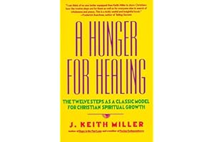 A Hunger for Healing: The Twelve Steps as a Classic Model for Christian Spiritual Growth – An Insightful Exploration for Fait