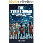 The Strike Squad: Adventures in the Secret Soccer League | Soccer Books for Kids 8-12