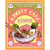 Kawaii Café Ramen: Classic, Fun, and Delicious Ramen Meals to Make at Home