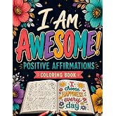 I Am Awesome!: Positive Affirmations Coloring Book for Teens and Adults