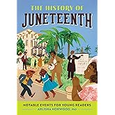 The History of Juneteenth: A History Book for New Readers (Notable Events for Young Readers)