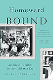 Homeward Bound: American Families in the Cold War Era