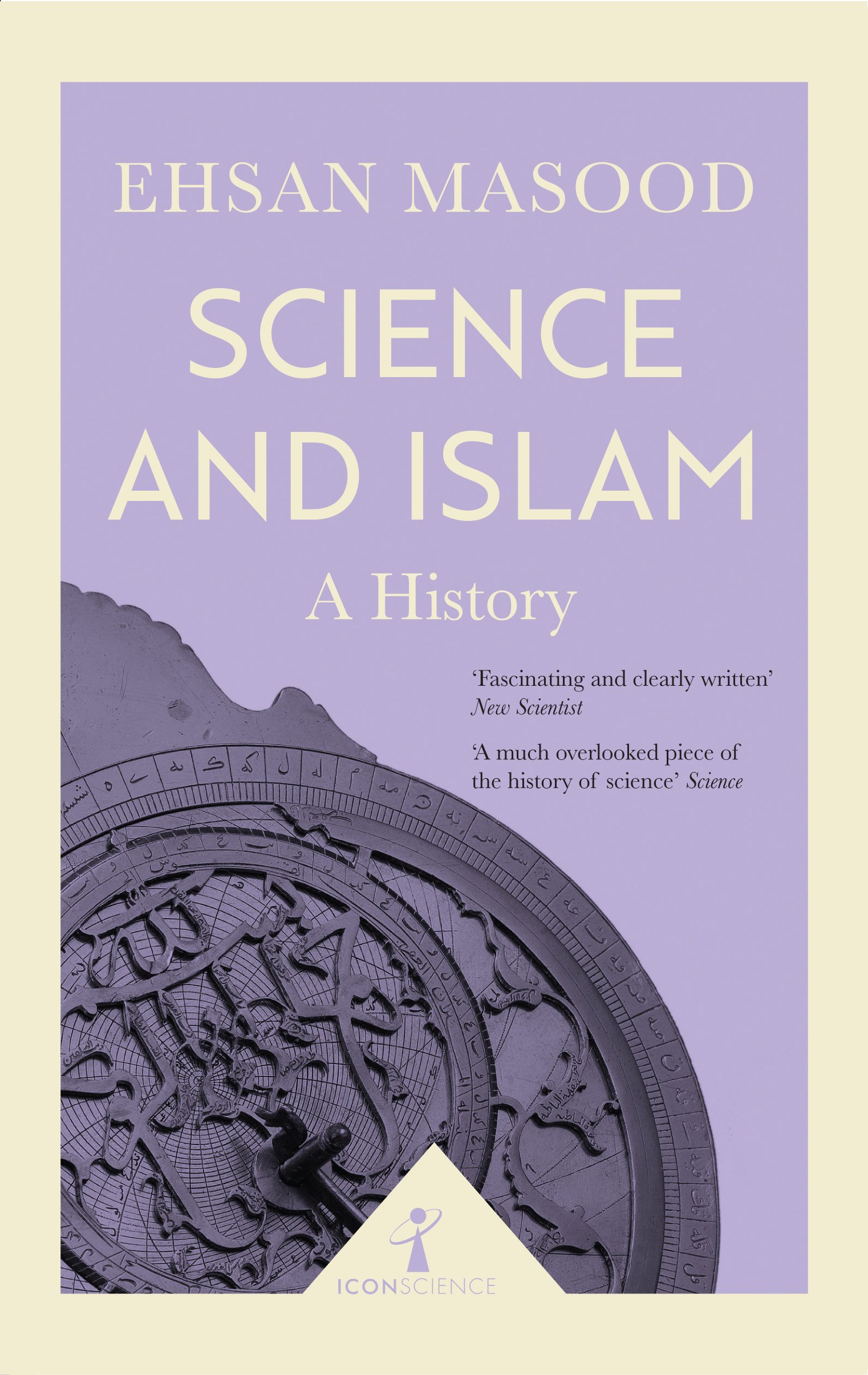 Science And Islam A History Icon Science Masood Ehsan 9781785782022 Amazon Com Books