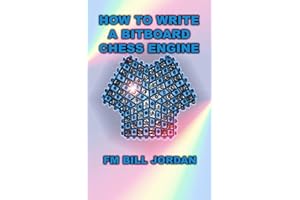 How to Write a Bitboard Chess Engine: How Chess Programs Work