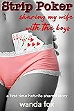 Strip Poker: Sharing My Wife With The Boys: A First
