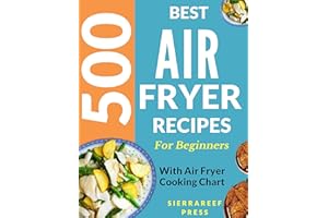 AIR FRYER: AIR FRYER COOKBOOK: 500 BEST RECIPES TO FRY, GRILL, ROAST AND BAKE (paleo, clean eating, keto, healthy meals, air 