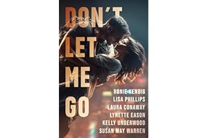 Don't Let Me Go: Four heart-pounding stories of protectors, bodyguards, and the heroes who risk it all.