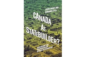 Canada as Statebuilder?: Development and Reconstruction Efforts in Afghanistan