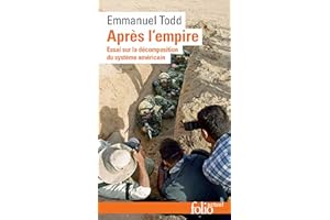 Après l'empire. Essai sur la décomposition du système américain (French Edition)