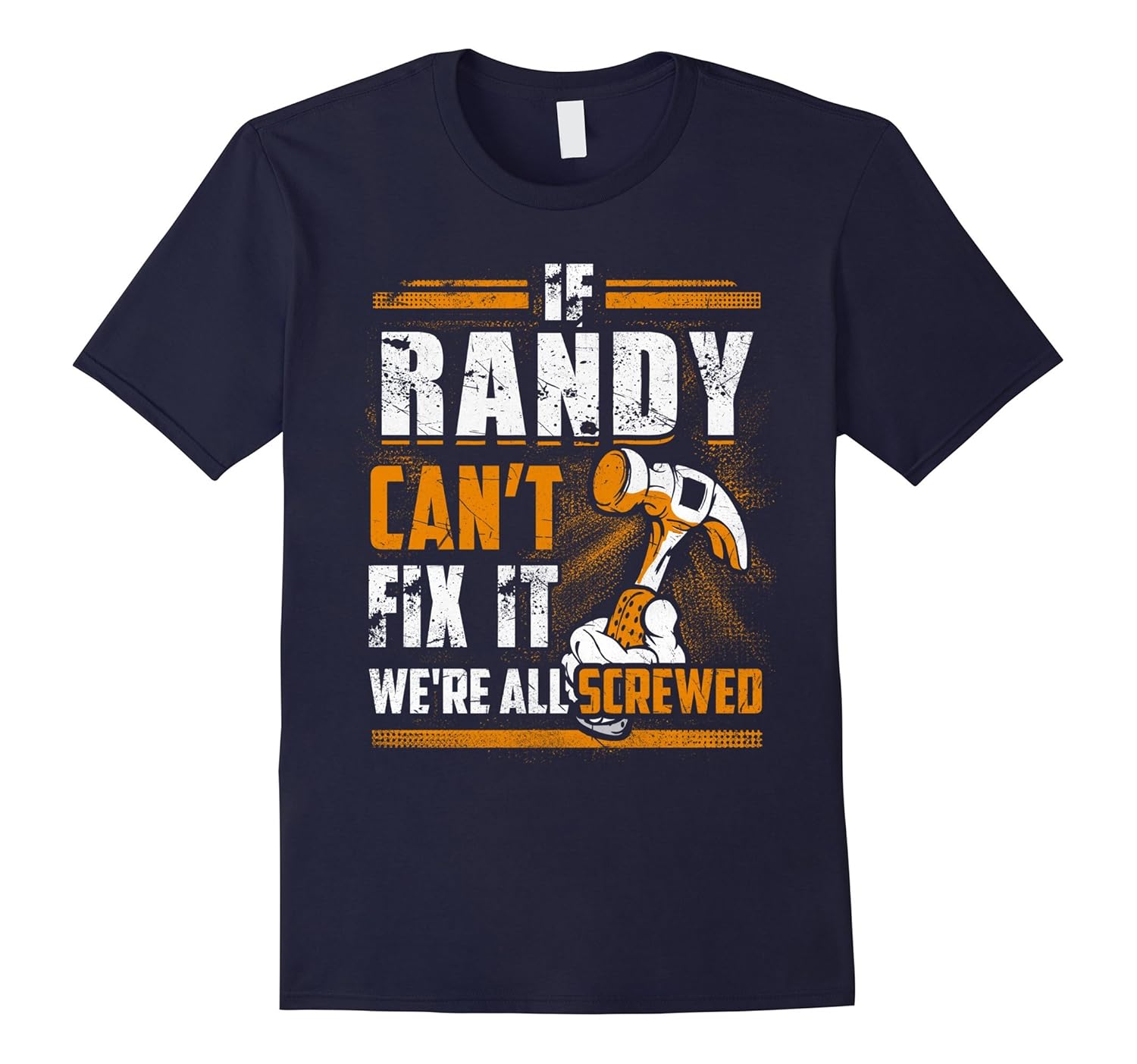 If RANDY Can't Fix It We're All Screwed Name T-Shirt-ANZ