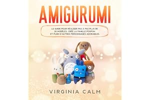 Amigurumi: Le Guide pour réaliser pas à pas plus de 20 modèles. Crée la famille Poupon et plein d’autres personnages adorable