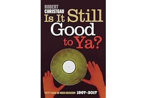 Is It Still Good to Ya?: Fifty Years of Rock Criticism, 1967-2017