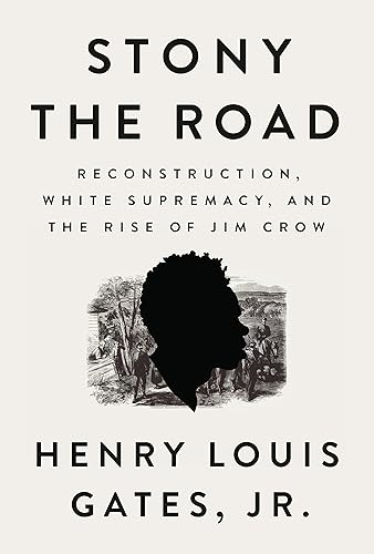 Download Stony the Road: Reconstruction, White Supremacy, and the Rise of Jim Crow PDF