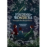 Finding Wonders: Three Girls Who Changed Science