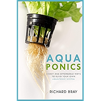 Aquaponics: 4 Easy and Affordable Ways to Build Your Own Aquaponic System and Raise Fish and Plants Together (Urban… book cover