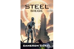 Steel Siege: Post-apocalyptic Sci Fi Robot Fiction (Rusted Wasteland Book 4)
