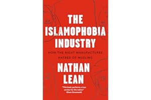 The Islamophobia Industry: How the Right Manufactures Hatred of Muslims