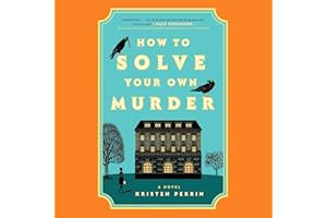 How to Solve Your Own Murder: A Novel