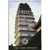 China’s Cosmopolitan Empire: The Tang Dynasty (History of Imperial China)