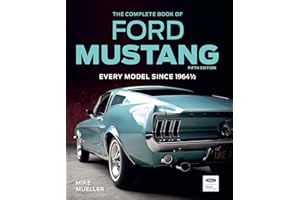 The Complete Book of Ford Mustang, Fifth Edition: Every Model Since 1964 1/2
