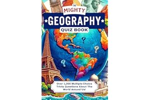The Mighty Geography Quiz Book: Over 1,000 Multiple-Choice Trivia Questions About The World Around Us!