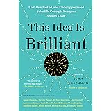 This Idea Is Brilliant: Lost, Overlooked, and Underappreciated Scientific Concepts Everyone Should Know (Edge Question Series