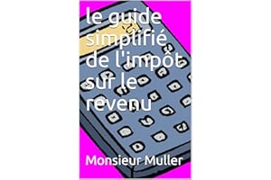 le guide simplifié de l'impôt sur le revenu (French Edition)