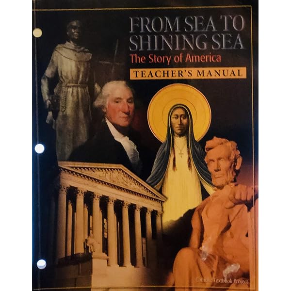 From Sea to Shining Sea - TEACHER MANUAL Catholic Textbook Project