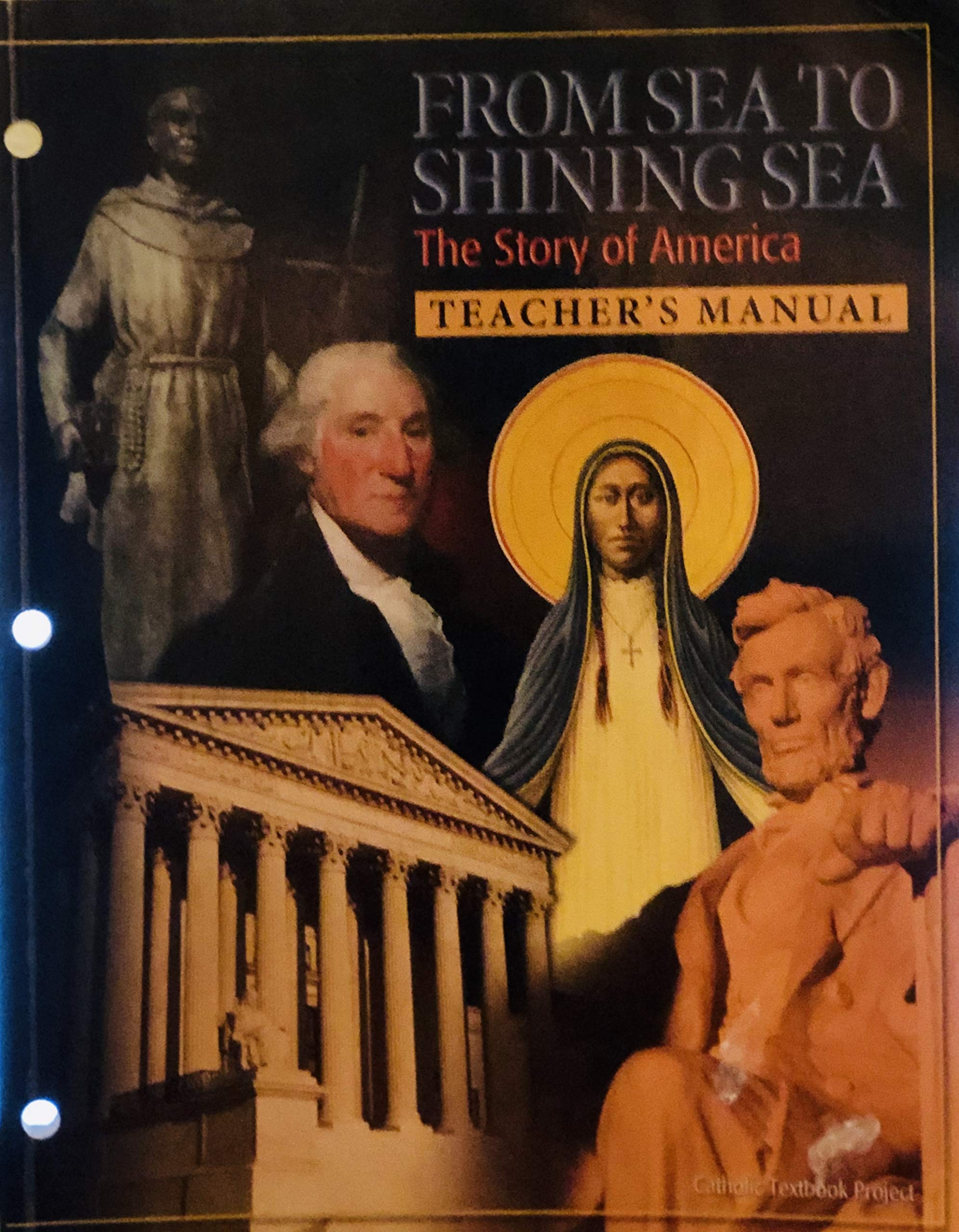 From Sea To Shining Sea Teacher Manual Catholic Textbook Project The Story Of America 9781935644095 Amazon Com Books