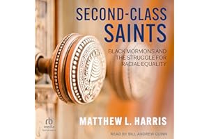 Second-Class Saints: Black Mormons and the Struggle for Racial Equality