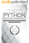Python Programming: An In-Depth Guide Into The Essentials Of Python Programming (Included: 30+ Exercises To Master Python in No Time!)